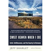 Sweet Heaven When I Die: Faith, Faithlessness, and the Country In Between