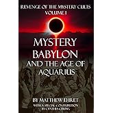 Revenge of the Mystery Cults volume 1: Mystery Babylon and the Age of Aquarius