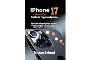 iPhone 17 Pro Max Guide de l'appareil photo: Conseils et astuces pratiques pour une prise de vue créative, fonctionnalités de