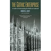 The Gothic Cathedral: Origins of Gothic Architecture and the