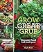 Grow Great Grub: Organic Food from Small Spaces by 