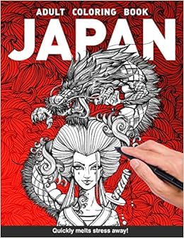Japan Adults Coloring Book Mystical Yakuza Geisha Orient Samurai Katana Sword Dragon Koi Fish For Adults Relaxation Art Large Creativity Grown Ups Boredom Anti Anxiety Intricate Ornate Therapy Amazon Co Uk Books Craft