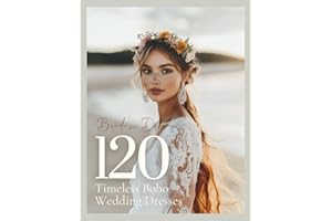 The Bride’s Dream Boho Wedding Lookbook: A Modern Bridal Fashion Magazine with Gown Ideas and Wedding Dress Inspiration for R