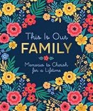 This Is Our Family: Memories to Cherish for a Lifetime by 