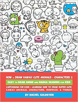 How to Draw Kawaii Cute Animals  Characters 2 Easy to Draw Anime and Manga Drawing for Kids Cartooning for Kids  Learning How to Draw Super Cute  Characters Doodles  Things Volume 14