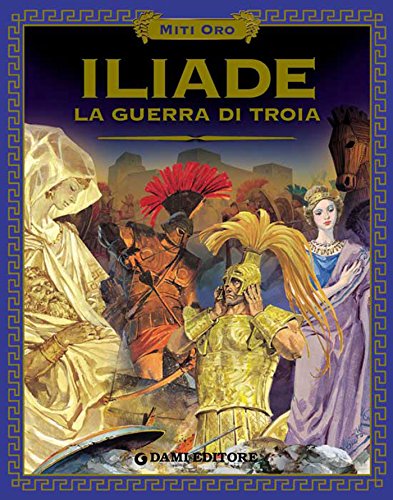 Iliade (Miti oro) (Italian Edition)