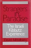 Strangers in Paradise : The Israeli Kibbutz Experience, Mittelberg, David, 0887381839