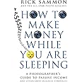 How to Make Money While You are Sleeping: A Photographer’s Guide to Passive Income – And Other Savvy Business Strategies