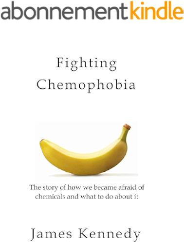 Download Fighting Chemophobia: A survival guide against marketers who capitalise on our innate fear of chemicals for financial and political gain (English Edition) PDF