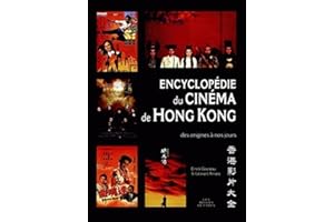 Encyclopédie du cinéma de Hong Kong: des origines à nos jours (Romans, Essais, Poesie, Documents) (French Edition)