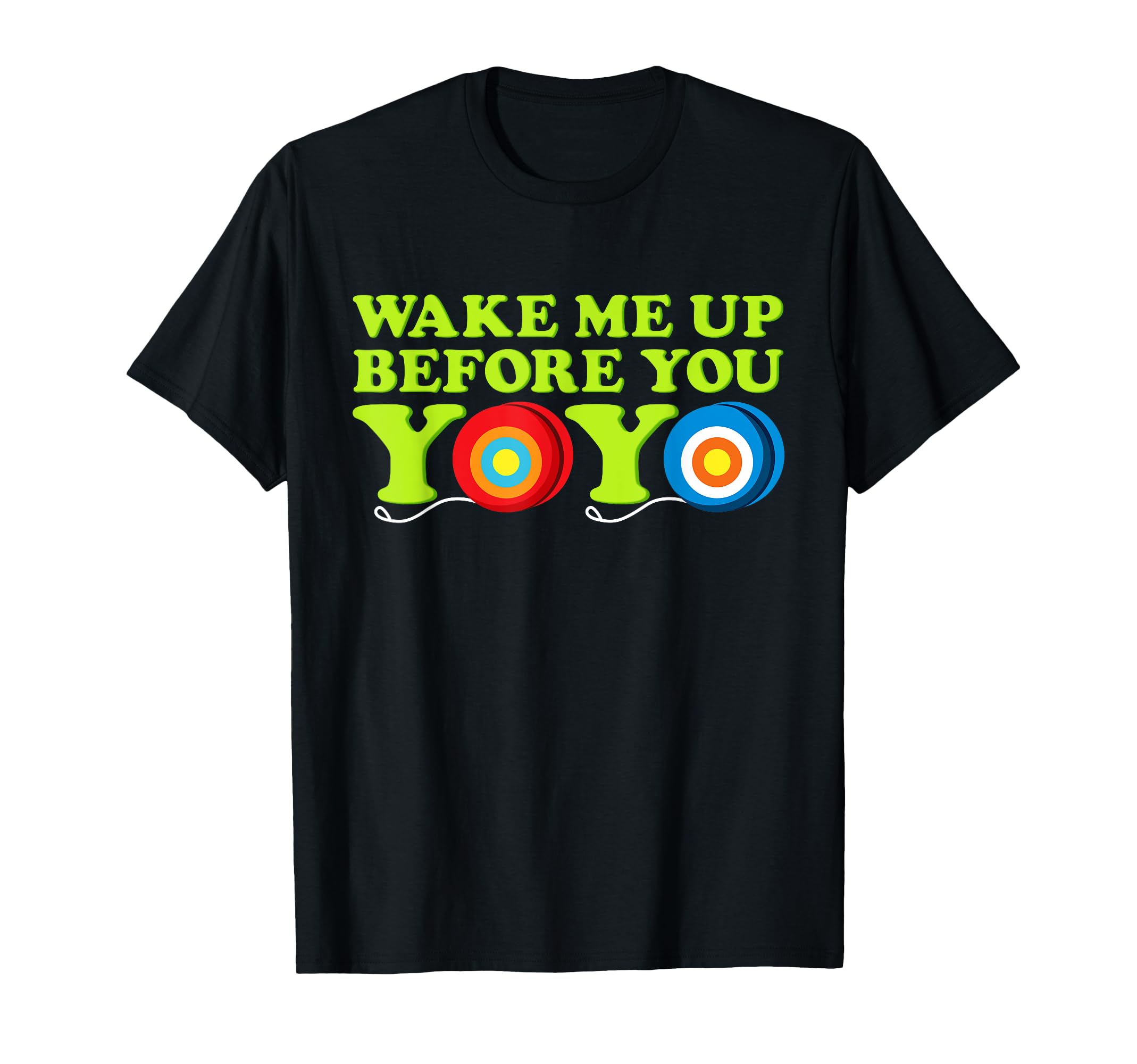 Funny Wake Me Up Before You Yoyo Everyday Yoyo T-Shirt