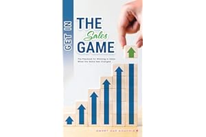 Get in the Sales Game: The Playbook for Winning in Sales When the Game Has Changed