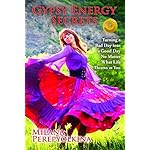 Gypsy Energy Secrets: Turning a Bad Day into a Good Day No Matter What Life Throws at You