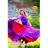 Gypsy Energy Secrets: Turning a Bad Day into a Good Day No Matter What Life Throws at You