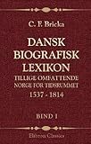 Dansk biografisk lexikon, tillige omfattende Norge for tidsrummet 1537 - 1814: Bind 1. Aaberg - Beau by Carl Frederik Bricka
