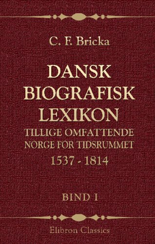 Dansk biografisk lexikon, tillige omfattende Norge for tidsrummet 1537 - 1814: Bind 1. Aaberg - Beau by Carl Frederik Bricka
