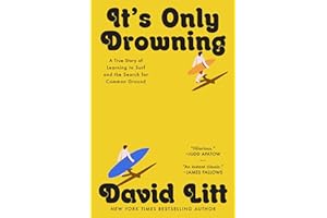 It's Only Drowning: A True Story of Learning to Surf and the Search for Common Ground