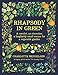 Rhapsody in Green: A Novelist, an Obsession, a Laughably Small Excuse for a Garden by Charlotte Mendelson