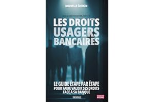 Les droits des usagers bancaires: Faire valoir ses droits face à sa banque