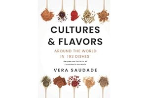 Cultures & Flavors - Around the World in 193 Dishes: Recipes and Facts for all Countries in the World