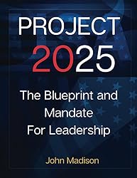 Project 2025: The BluePrint: Everything You Need To