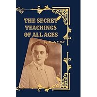 The Secret Teachings of All Ages: An Encyclopedic Outline of