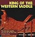 King of the Western Saddle: The Sheridan Saddle and the Art of Don King (Folk Art and Artists Series by