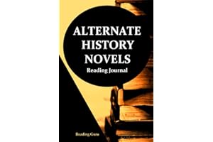 Alternate History Novels Reading Journal: A Reading Guru Journal for Book Lovers Worldwide
