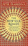 The New Silk Roads: The Present and Future of the World