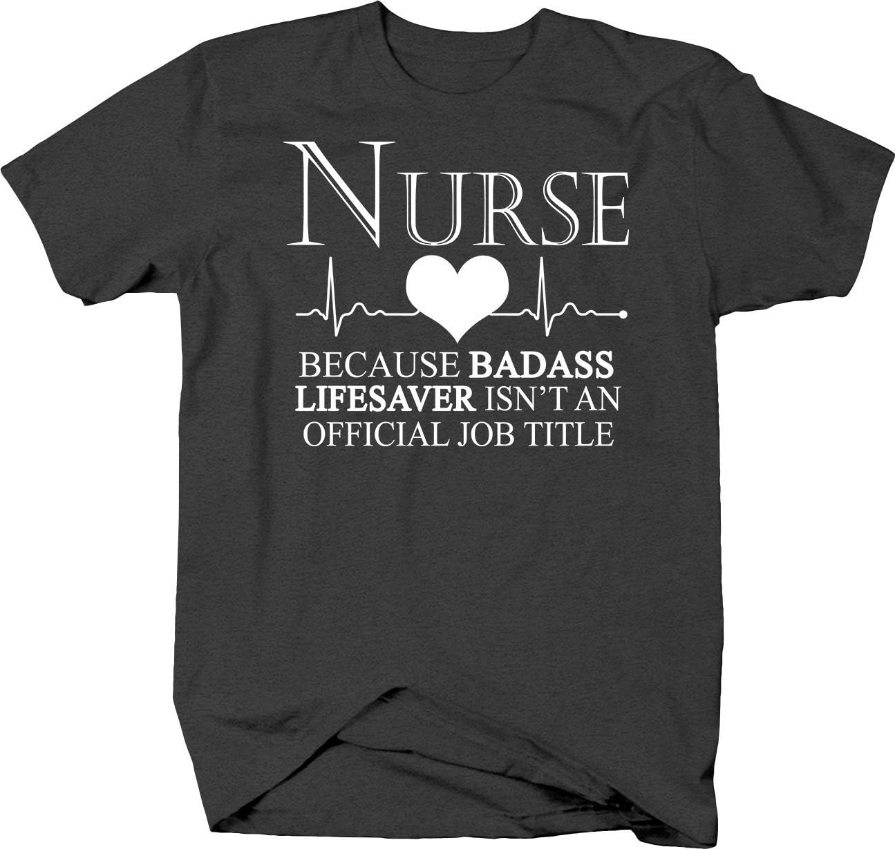 Nurse Because Badass Lifesaver Isn't an Official Job Funny Work T Shirt for Men