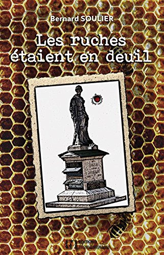 Les ruches étaient en deuil: 1914, le destin d'une famille paysanne