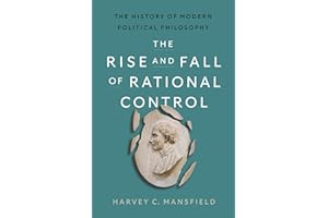 The Rise and Fall of Rational Control: The History of Modern Political Philosophy