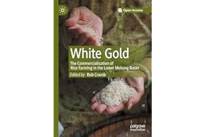 White Gold: The Commercialisation of Rice Farming in the Lower Mekong Basin