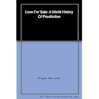 Love for Sale: A World History of Prostitution