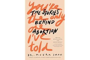 You're the Only One I've Told: The Stories Behind Abortion