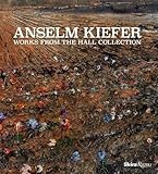Anselm Kiefer: Works from the Hall Collection