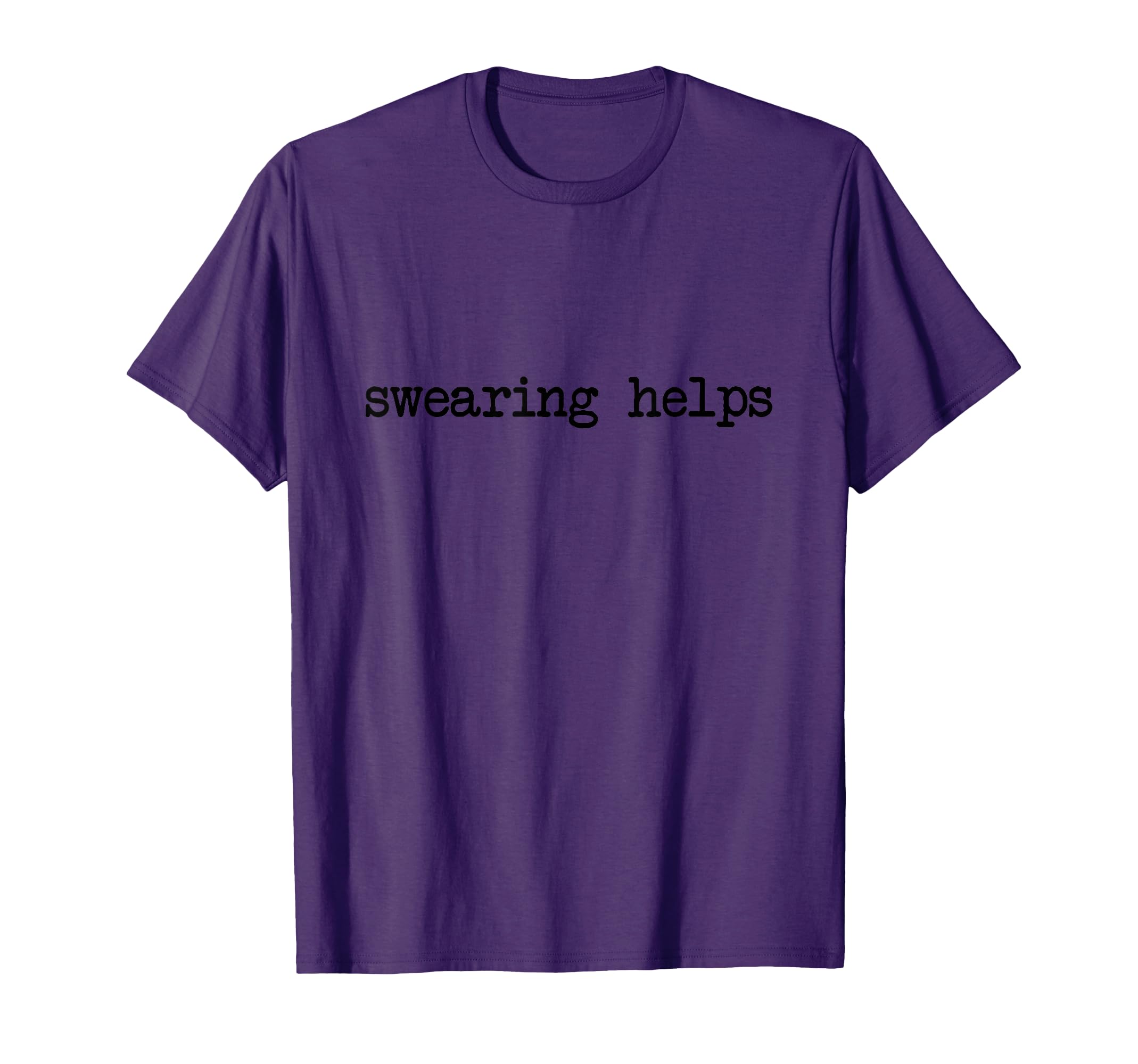 View 1 of **GREEN**Swearing Helps Sarcastic Funny Cussing Sarcasm Men Women T-Shirt