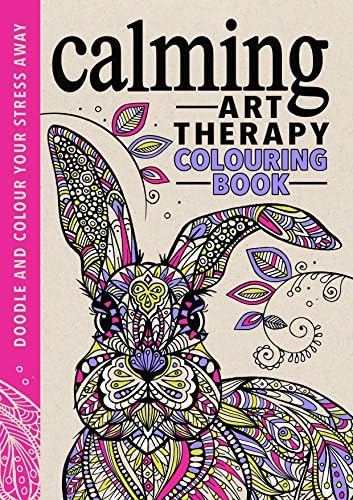 Art Therapy: A Calming Colouring Book (Creative Colouring for Grown-ups)