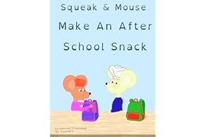 Squeak & Mouse Make An After School Snack