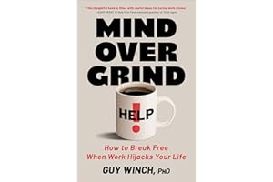 Mind Over Grind: How to Break Free When Work Hijacks Your Life