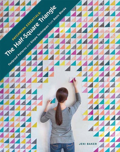 Download Patchwork Essentials: The Half-Square Triangle: Foolproof Patterns and Simple Techniques from Basic Blocks Download Patchwork Essentials: The Half-Square Triangle: Foolproof Patterns and Simple Techniques from Basic Blocks