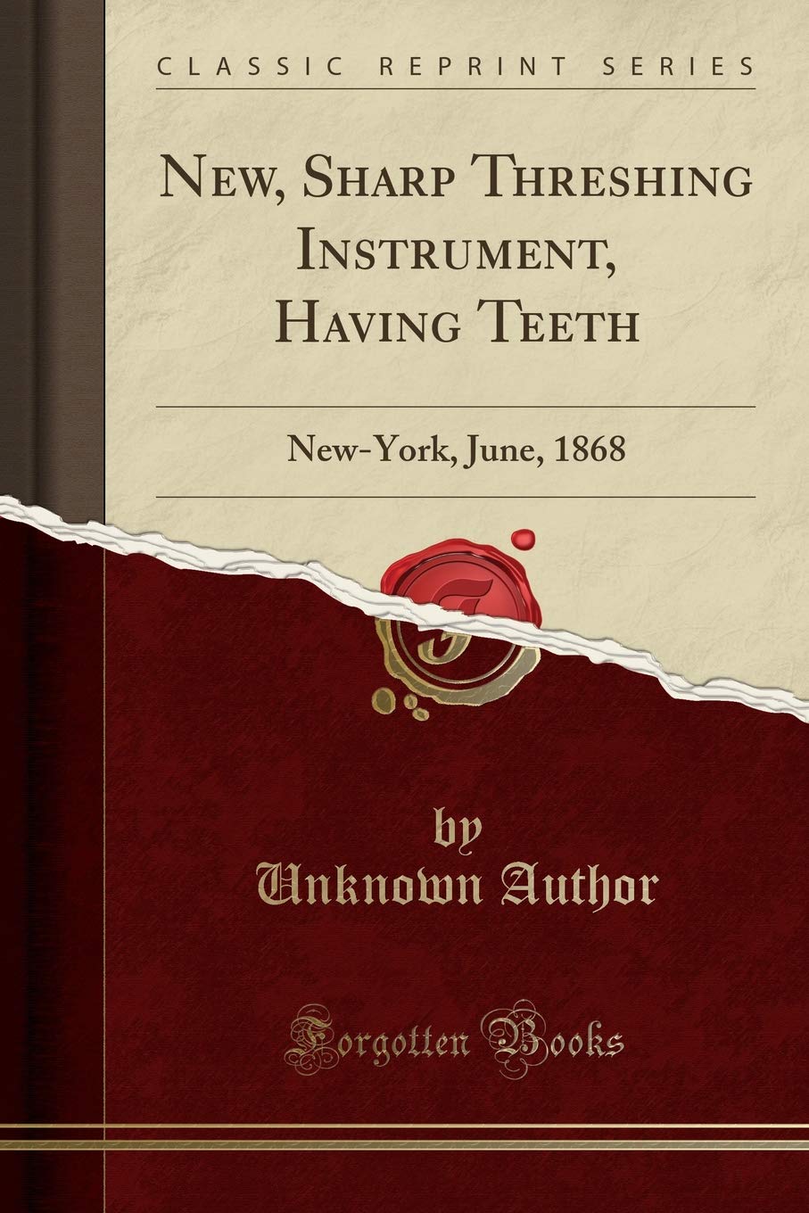 New, Sharp Threshing Instrument, Having Teeth: New-York, June, 1868  (Classic Reprint): 9781333550493: Amazon.com: Books