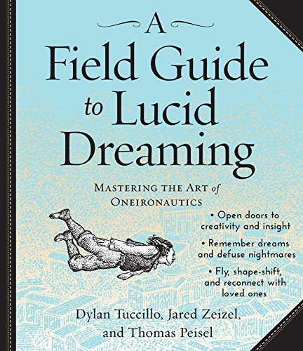 Download A Field Guide to Lucid Dreaming: Mastering the Art of Oneironautics