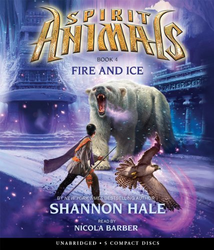 Spirit Animals Book 4: Fire and Ice - Audio
