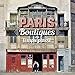 Paris : Boutiques du temps passé by 