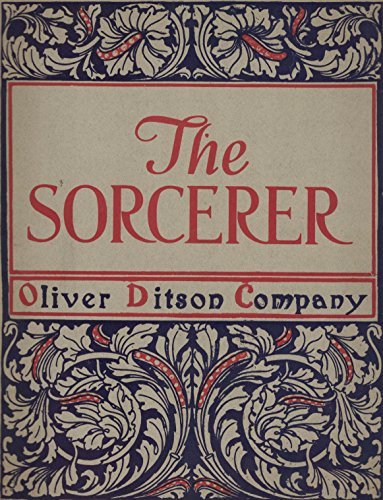 The Sorcerer - An Original Modern Comic Opera, in Two Acts (Vocal Score)