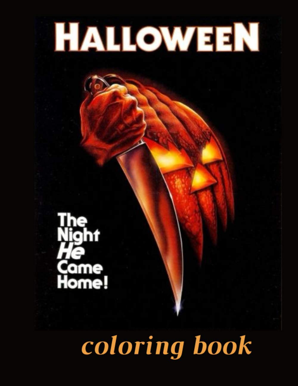 Halloween The Night He Came Home Coloring Book: Are you ready to celebrate the Halloween party with coloring some demons, pumpkins, bats and witches pictures, 11 * 8.5 inches : Coloring book,