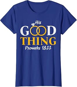 He Who Finds His Good Thing Proverbs 18 22 Matching Couple T-Shirt