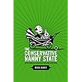 The Conservative Nanny State: How the Wealthy Use the Government to Stay Rich and Get Richer: How the Wealthy Use the Governm