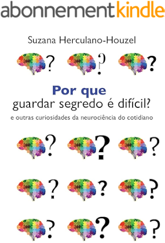 Download Por que guardar segredo é difícil?: e outras curiosidades da neurociência do cotidiano (Portuguese Edition) PDF